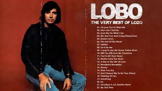 LOBO Nonstop Songs 💝 Greatest Hits Full Album 💝  Best Songs of LOBO