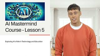 AI Mastermind Course | Lesson 5 - AI's Diverse Applications and Insights