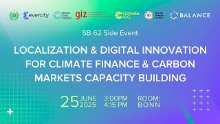 SB62 Side Event Localization & Digital Innovation for Climate Finance Innovation & Carbon Markets