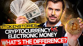 Cryptocurrency vs  Electronic Money | What’s the difference? Token Stories