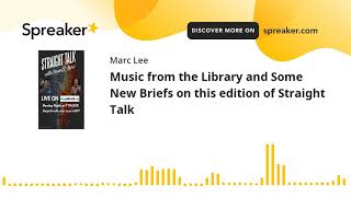 Music from the Library and Some New Briefs on this edition of Straight Talk