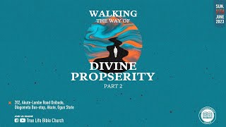 WALKING THE WAY OF DIVINE PROSPERITY PT .II | 11TH JUNE 2023 | TLBC MINISTRY