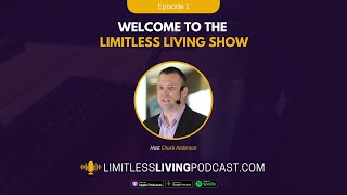 Welcome To The Limitless Living Show with Chuck Anderson