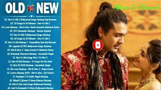 Old vs New Bollywood Mashup Songs 2021|| Romantic Hindi Love MASHUP Remix song_90's Bollywood Mashup