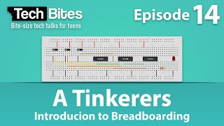 Tech Bites: A Tinkerers Introduction to Breadboarding