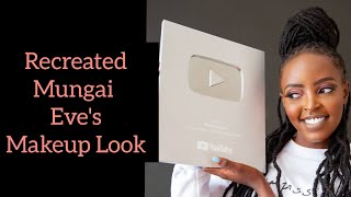 How I recreated Mungai Eve's Latest makeup look and congratulating her on their SILVER PLAY button.