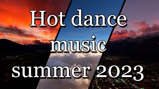 Hot dance music of summer 2023 for relaxation