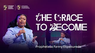 The Grace to Become | Proph. Fanny Ekpekurede | KLC 2025, Day 1