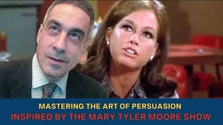 Master The Art of Persuasion: From Ordinary to Extraordinary, Inspired by the Mary Tyler Moore Show!