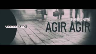Dr. Zehir V Havari-Ağır Ağır (2K17 Audio)