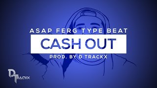 [FREE] "Cash Out" (ASAP Ferg Type Beat l Aggresive Trap Instrumental 2018) (Prod. By D Trackx)