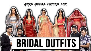 Guys Try Guessing Prices for Indian Bridal Outfits!!