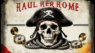 Haul her home! - Sea Shanty