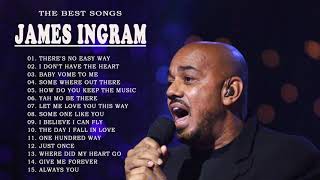 James Ingram Greatest Hits 2021 - Best Songs of James Ingram - James Ingram Full Playlist 2021