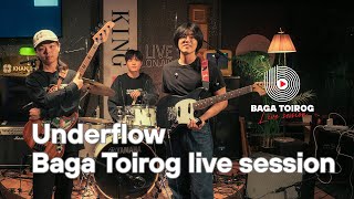 Underflow | Baga Toirog live session
