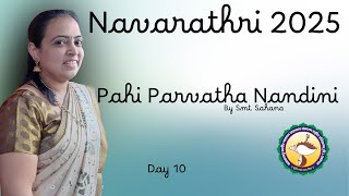 "Pahi parvatha Nandini" by Smt. Sahana | Navarathri 2025 | Day -  10