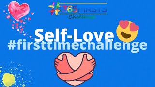 Self-Love First Time Challenge