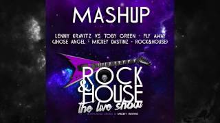 Lenny Vs Toby Green - Fly Away - (Jhose Angel - Mickey Dastinz - Rock&House Mashup)