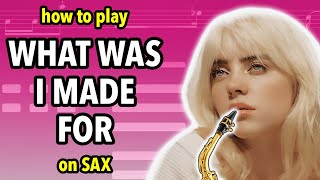 How to play What Was I Made For on Saxophone | Saxplained