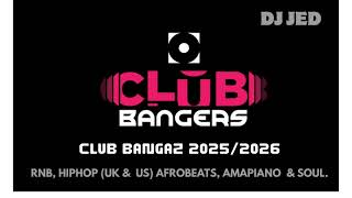 CLUB BANGAZ - RNB,HIHOP, AFROBEATS & AMAPIANO 2025-2026 DJ JED. EXPLICIT.