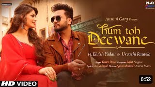 HUM TO DEEWANE (OFFICIAL SONG) | Elvish Yadav And Urvashi Rautola New Album Song