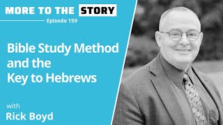 Bible Study Method and the Key to Hebrews with Rick Boyd