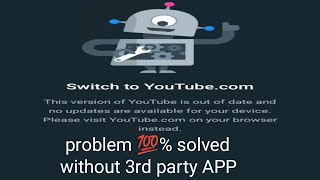 YouTube not working in Kit mobiles /oppo a37/ Vivo kits/old Android /Switch to YouTube.com