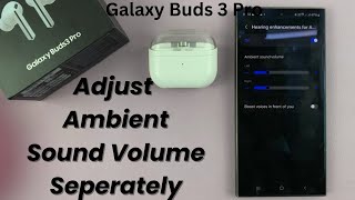 How To Adjust Ambient Sound Volume On Left & Right Earbuds Seperately On Samsung Galaxy Buds 3 Pro