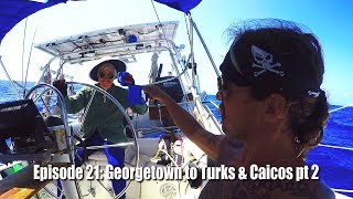 The Friendly Pirates ep. 21, The Silver Viking part 2/2! (Georgetown to Turks & Caicos)