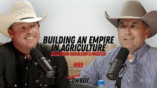 Building an Empire in Agriculture: Jonathon Haralson’s Mission #85