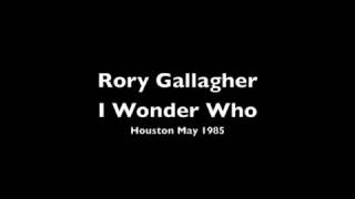 Rory Gallagher I Wonder Who Houston Texas May 1985