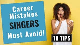Music Career Advice for Singers  [10 Tips and Mistakes for Singers to Avoid]