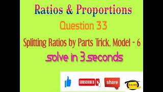 Ratios and Proportions, Splitting Ratios by Parts Trick, Model - 6| Solve in 3 seconds | Shortcut