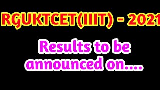 RGUKTCET 2021 RESULTS DATE