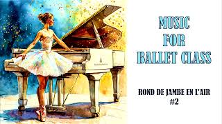 Rond de Jambe en L’air #2 | Ballet Class Music