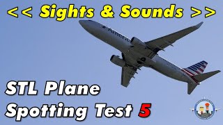 Sights & Sounds - St. Louis Lambert Airport (STL) Plane Spotting, Location #3 -TEST 5 - WEST Flow