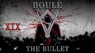 Boulè XIX: The Bullet