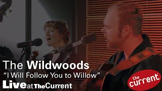 The Wildwoods — I Will Follow You to Willow (live at The Current for Radio Heartland)