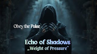 Obey The Pulse – Weight of Pressure | Echo of Shadows (4K Darkwave)