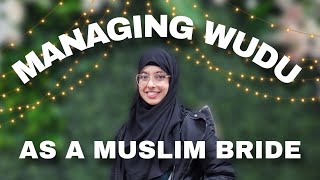 How I Managed Wudu and Salah As A Muslim Bride During My Nikkah and Walima | Bliifee