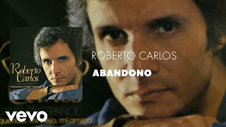 Roberto Carlos - Abandono (Áudio Oficial)