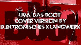 U96 "DAS BOOT " COVER VERSION BY ELEKTRONISCHES KLANGWERK (live session Part 1)