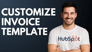 How to Customize Invoice Template in Hubspot [QUICK GUIDE]