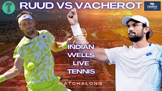 Casper Ruud vs Valentin Vacherot | Indian Wells Round of 32 | LIVE TENNIS WATCHALONG