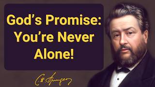 God’s Promise: You’re Never Alone! | Charles Spurgeon | Devotional