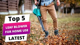 ✅ Top 5 Best Leaf Blower For Home Use | Best Leaf Blower For Home Use