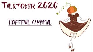 Hopeful Cannibal- Talktober 2020