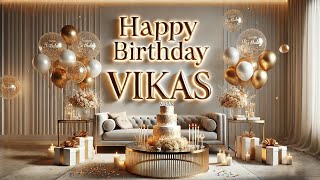 Happy Birthday Vikas | Vikas Happy Birthday Song | Vikas WhatsApp Status