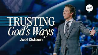 Trusting God's Ways | Joel Osteen