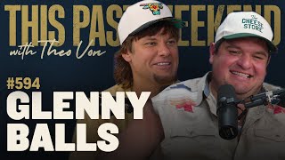 Glenny Balls | This Past Weekend w/ Theo Von #594